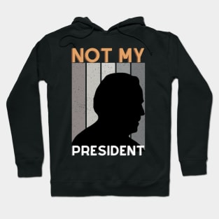 Not my president Hoodie